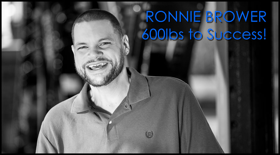 Ronnie Brower 600 lbs to success